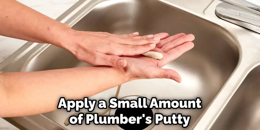 Apply a Small Amount of Plumber's Putty