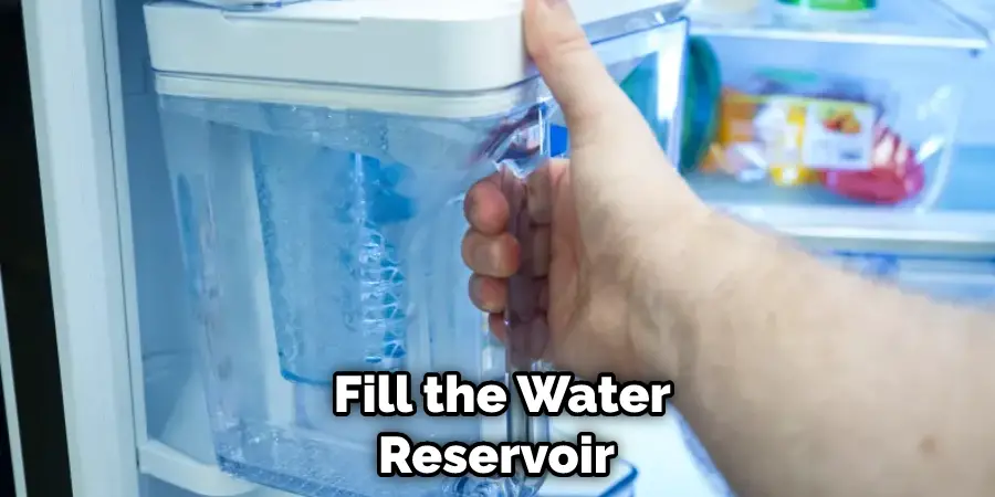  Fill the Water Reservoir