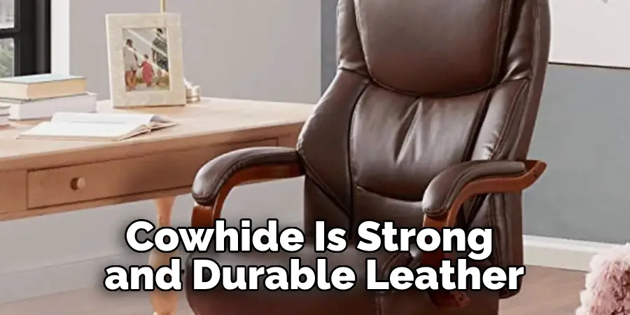 Cowhide Is Strong and Durable Leather