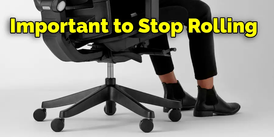 Important to Stop Your  Office Chair From Rolling