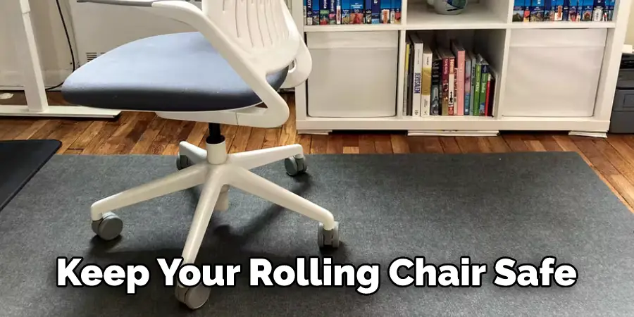 Keep Your Rolling Chair Safe 