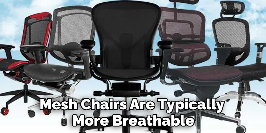 Mesh Chairs Are Typically More Breathable