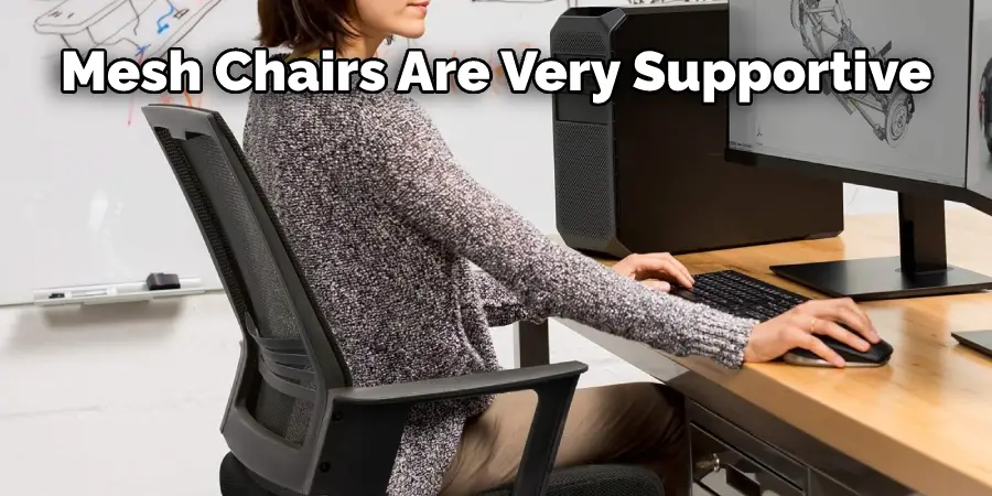 Mesh Chairs Are Very Supportive