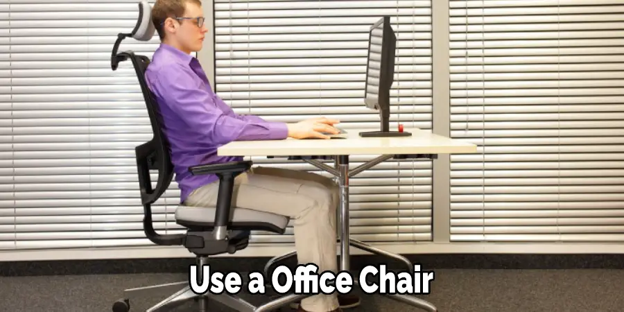 Use a Office Chair