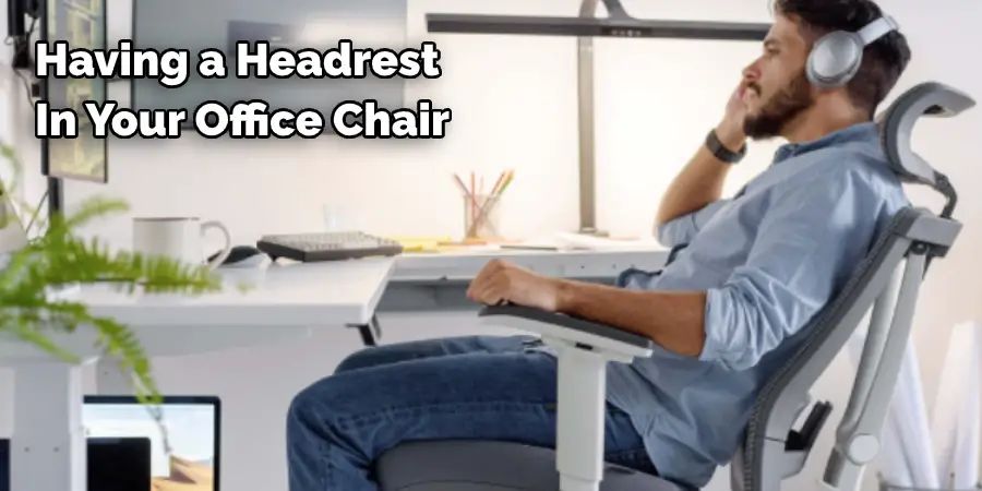 Having a Headrest  In Your Office Chair