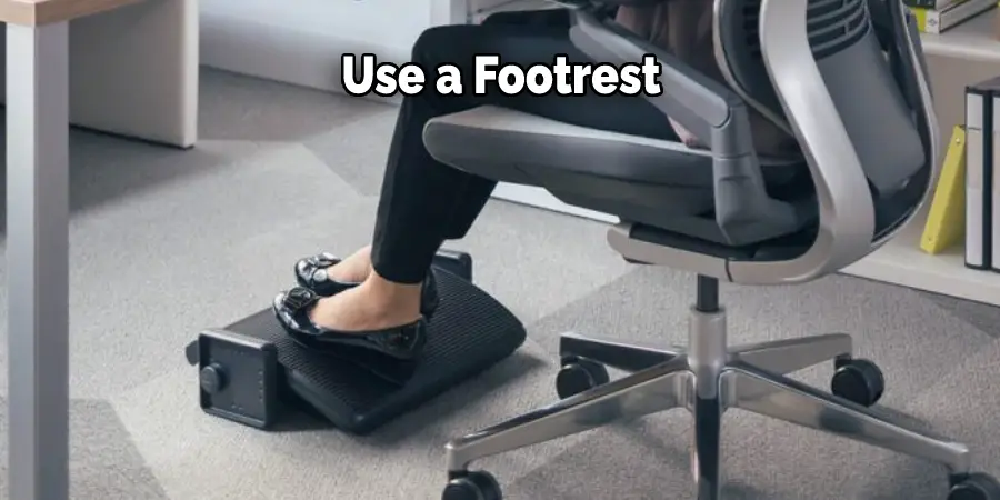 Use a Footrest