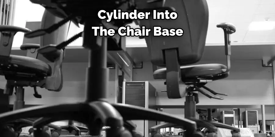 Cylinder Into The Chair Base