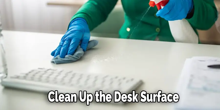 Clean Up the Desk Surface