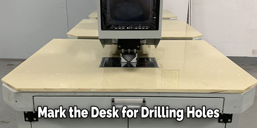 Mark the Desk for Drilling Holes