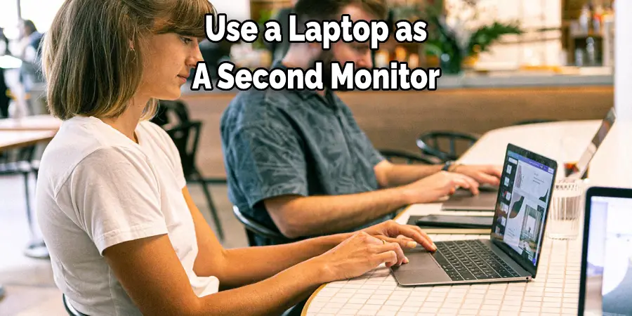 Use a Laptop as A Second Monitor