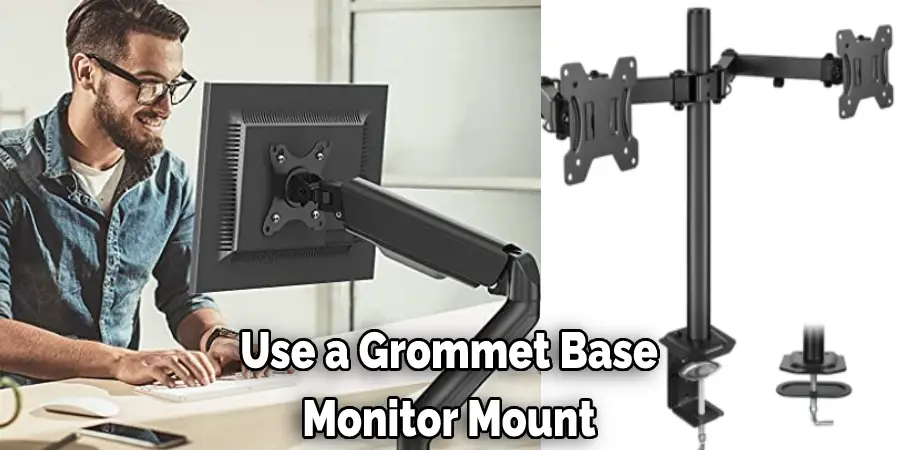 Use a Grommet Base Monitor Mount
