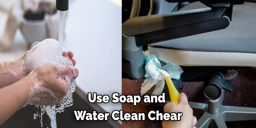 Use Soap and  Water Clean Chear