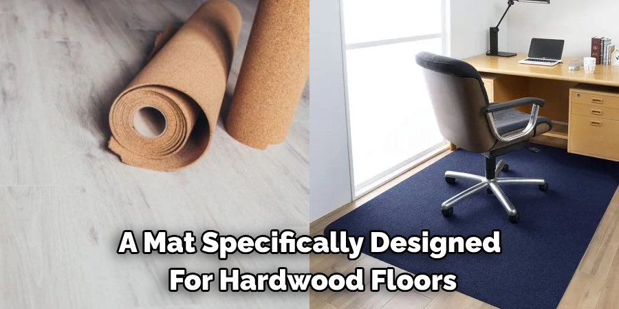 A Mat Specifically Designed  For Hardwood Floors