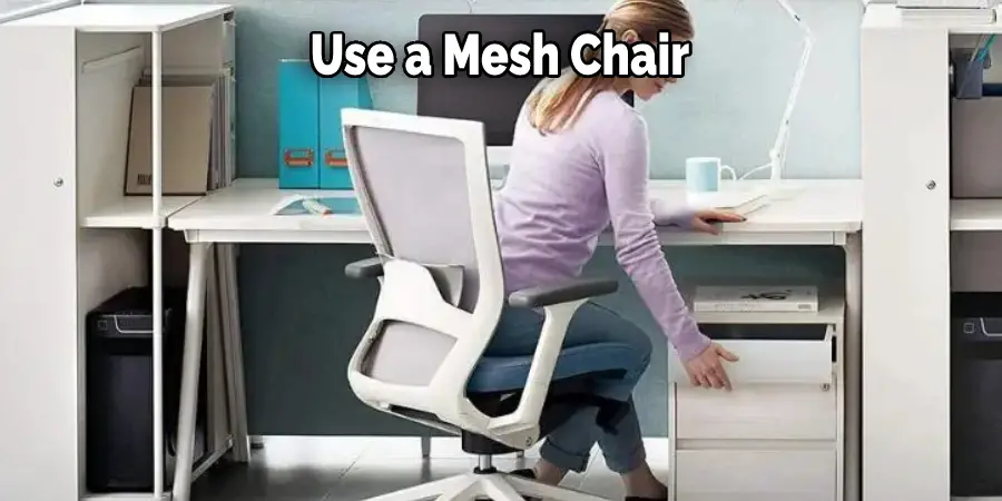 Use a Mesh Chair