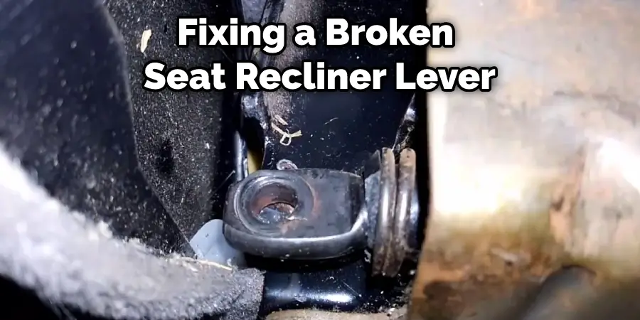 Fixing a Broken  Seat Recliner Lever