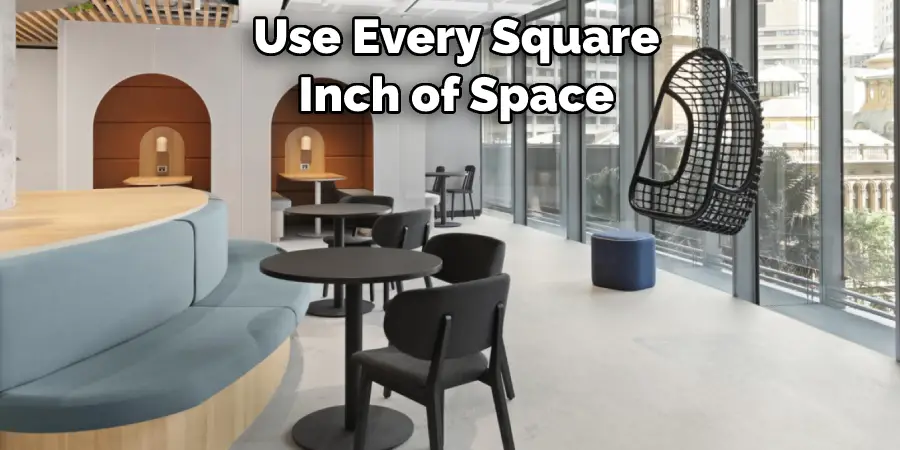 Use Every Square Inch of Space 