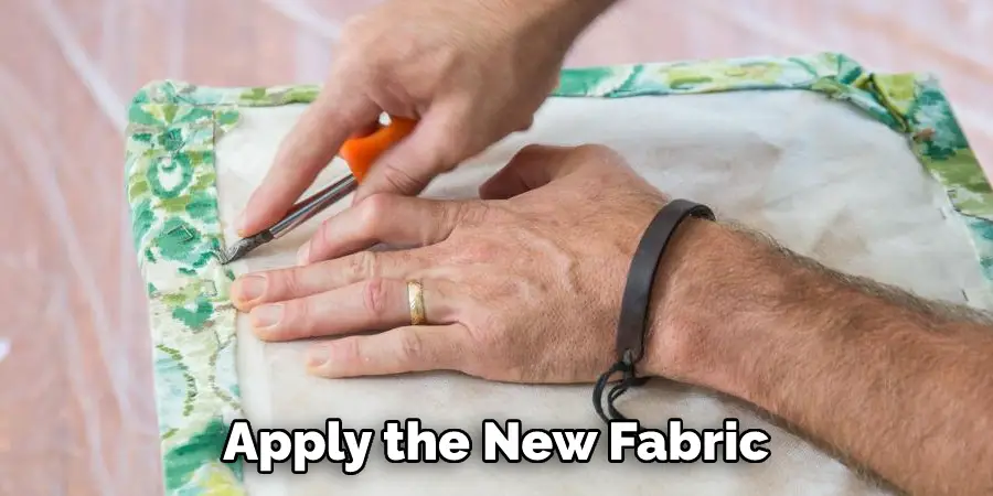 Apply the New Fabric
