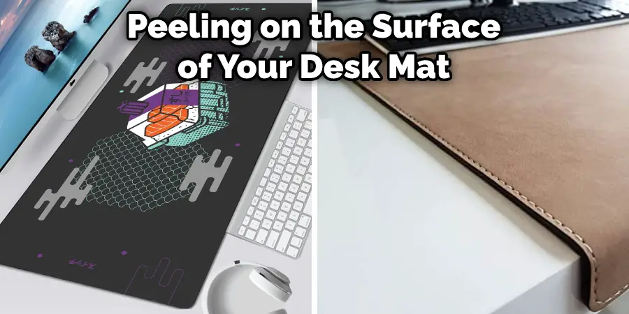 Peeling on the Surface of Your Desk Mat