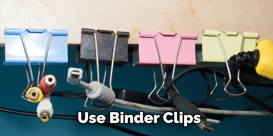 Use Binder Clips