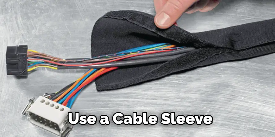Use a Cable Sleeve
