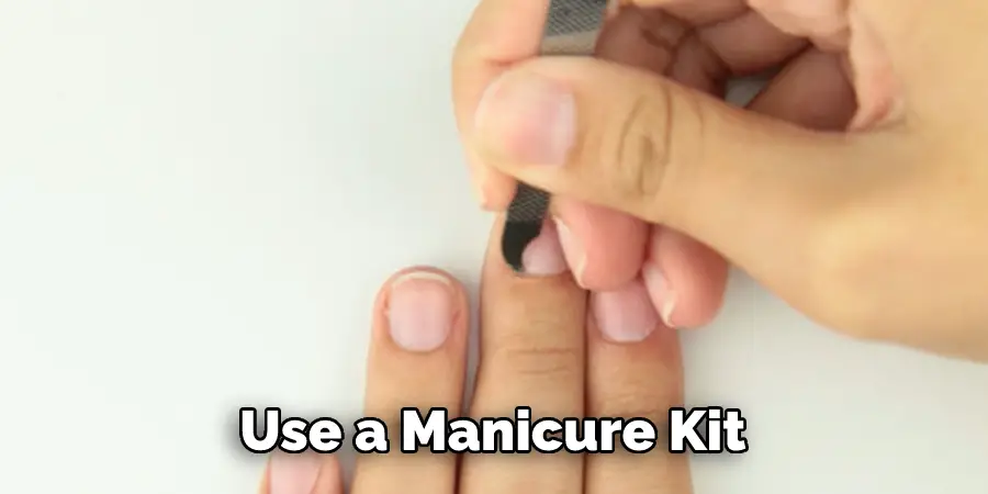 Use a Manicure Kit