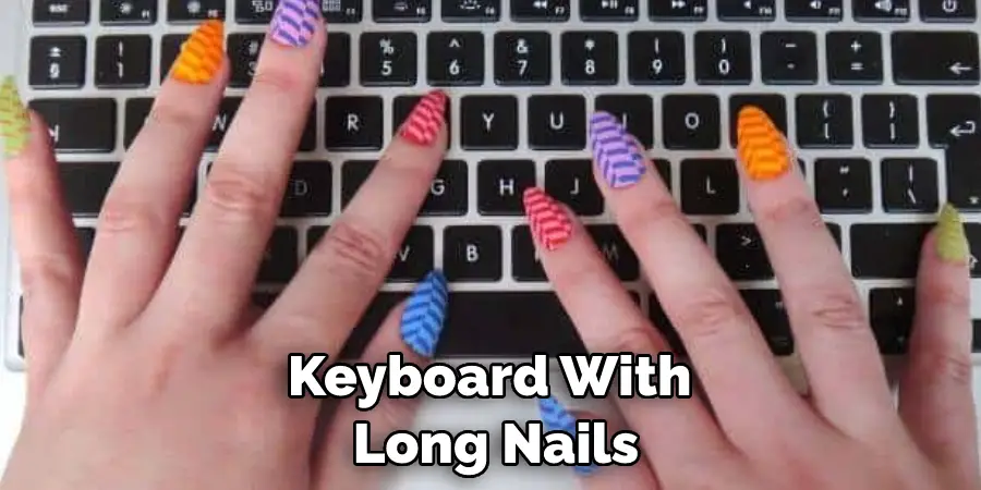 Keyboard With Long Nails