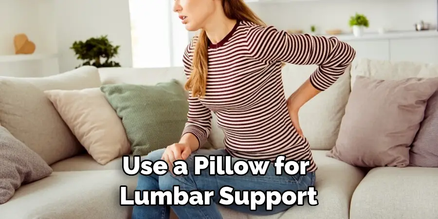 Use a Pillow for Lumbar Support