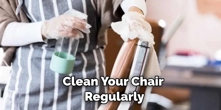 Clean Your Chair Regularly