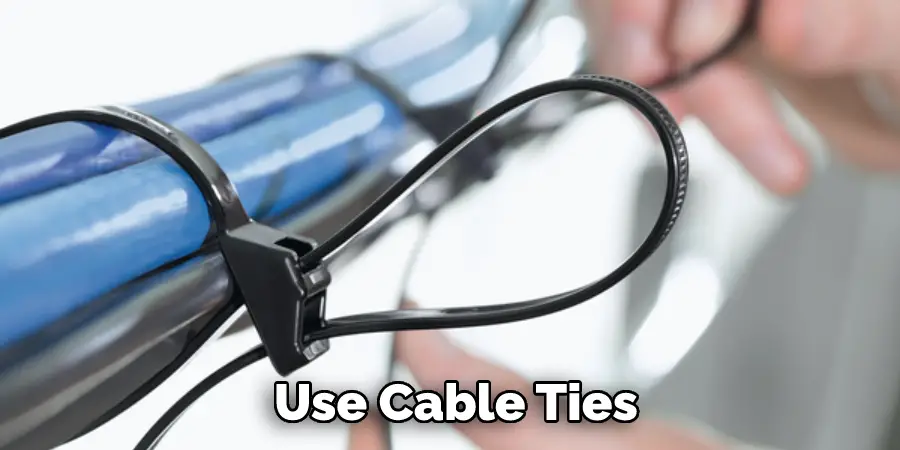 Use Cable Ties