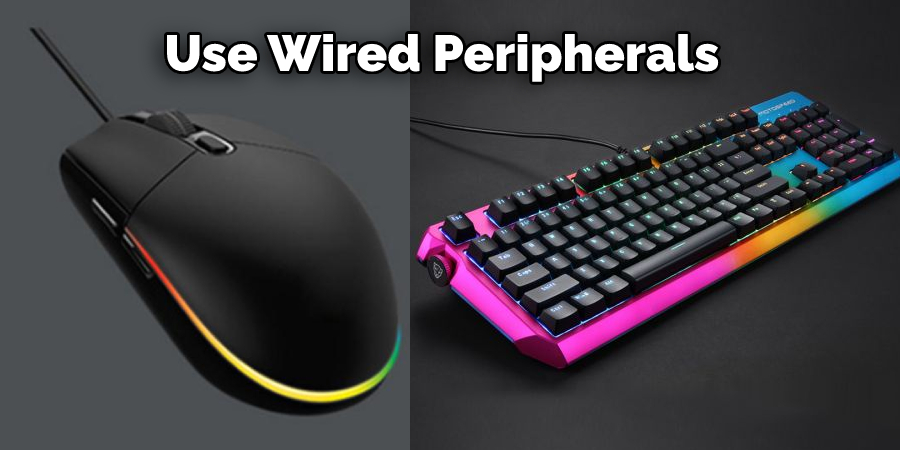 Use Wired Peripherals