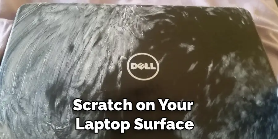 Scratch on Your Laptop Surface
