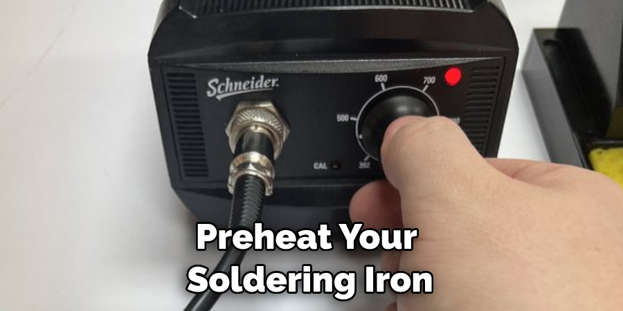 Preheat Your  Soldering Iron