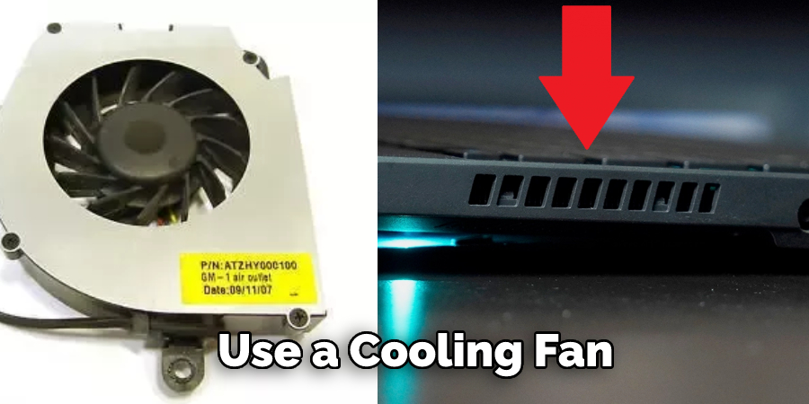 Use a Cooling Fan 