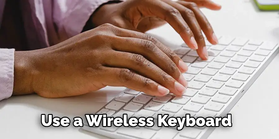 Use a Wireless Keyboard