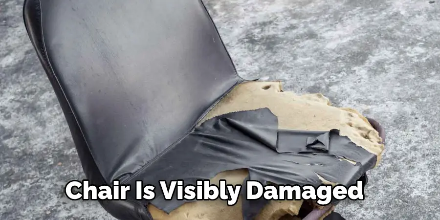 Chair Is Visibly Damaged