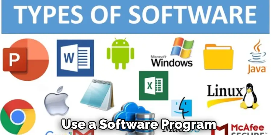 Use a Software Program