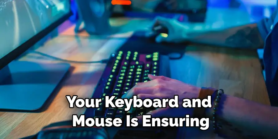 Your Keyboard and  Mouse Is Ensuring