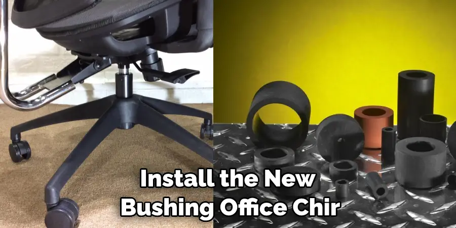 Install the New  Bushing Office Chir