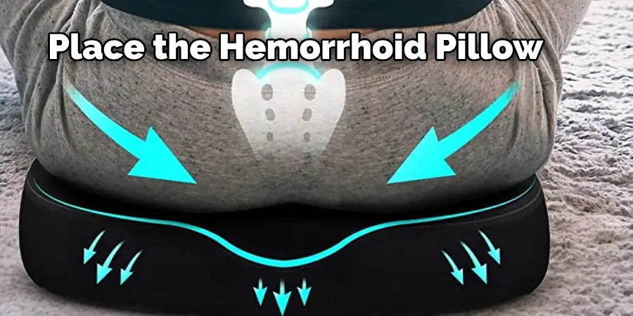 Place the Hemorrhoid Pillow