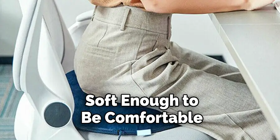 Soft Enough to Be Comfortable