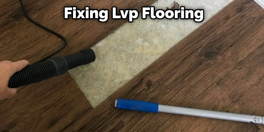  Fixing Lvp Flooring