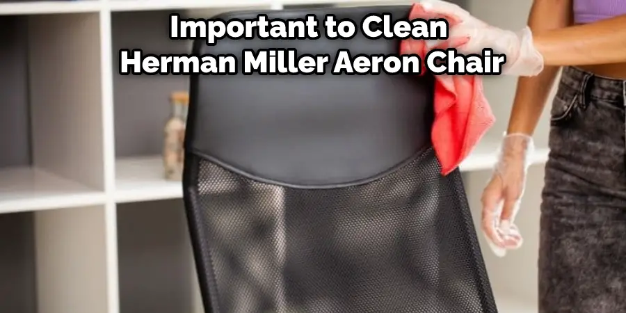 Important to Clean  Herman Miller Aeron Chair