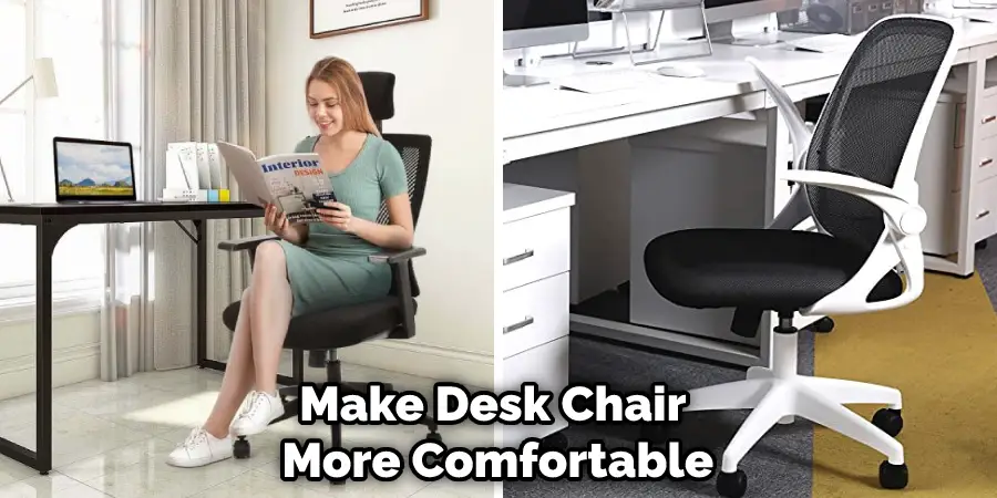 Make Desk Chair  More Comfortable