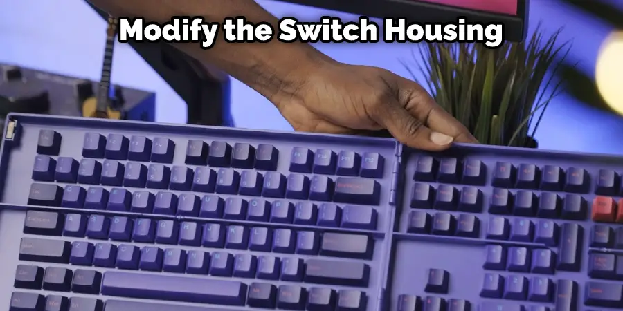 Modify the Switch Housing