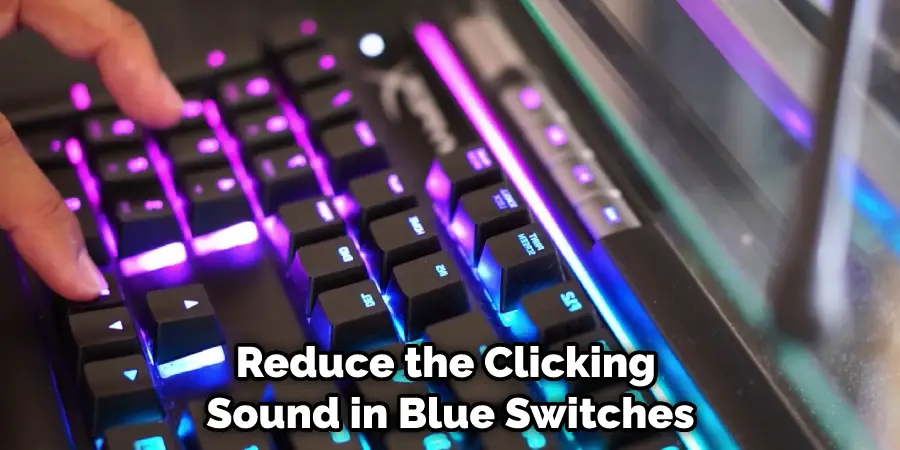 Reduce the Clicking  Sound in Blue Switches