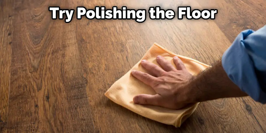 Try Polishing the Floor