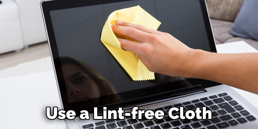 Use a Lint-free Cloth
