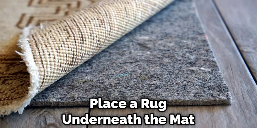 Place a Rug Underneath the Mat