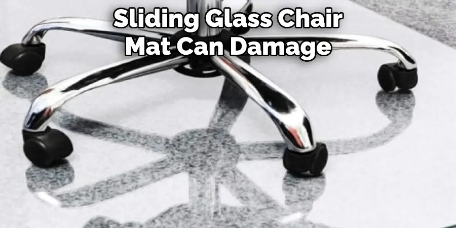 Sliding Glass Chair Mat Can Damage