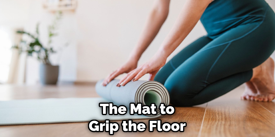 The Mat to Grip the Floor